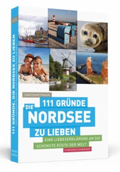 111 Gründe, die Nordsee zu lieben - Wittmaack, Carsten