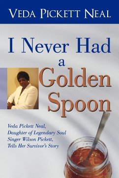 I Never Had a Golden Spoon - Veda Pickett Neal, Pickett Neal