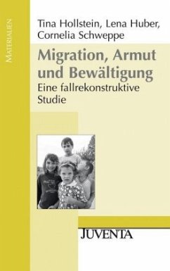 Migration, Armut und Bewältigung - Hollstein, Tina; Huber, Lena; Schweppe, Cornelia