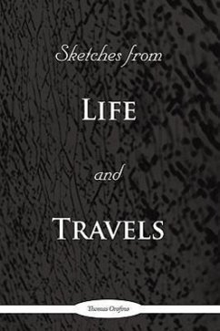 SKETCHES FROM LIFE AND TRAVELS - Thomas Orofino