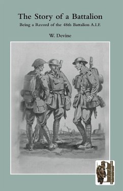 STORY OF A BATTALIONBeing a Record of the 48th Battalion A.I.F. - Devine, W.