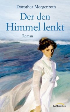 Der den Himmel lenkt - Morgenroth, Dorothea