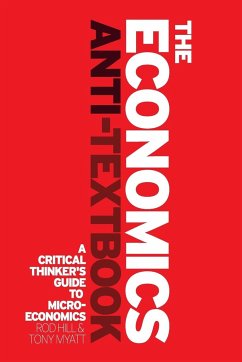 The Economics Anti-Textbook - Hill, Rod; Myatt, Tony