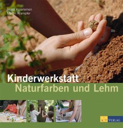Kinderwerkstatt Naturfarben und Lehm - Knieriemen, Heinz;Krampfer, Martin