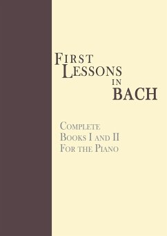 First Lessons in Bach, Complete - Bach, Johann Sebastian