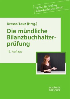 Die neue Schule des Bilanzbuchhalters / Die mündliche Bilanzbuchhalterprüfung - Bilanzbuchhalter (IHK) mit Fragen und Antworten - Leuz, Norbert