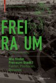 Wie findet Freiraum Stadt?