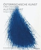 Österreichische Kunst in Bildern und Gesprächen. Austrian Art: Dialogues and Images Österreichische Kunst in Bildern und Gesprächen. Austrian Art: Dialogues and Images