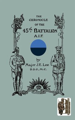 CHRONICLE OF THE 45th BATTALION A.I.F. - Lee, Major J. E.