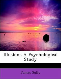 Illusions A Psychological Study - Sully, James