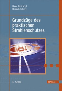 Grundzüge des praktischen Strahlenschutzes - Vogt, Hans-Gerrit; Schultz, Heinrich
