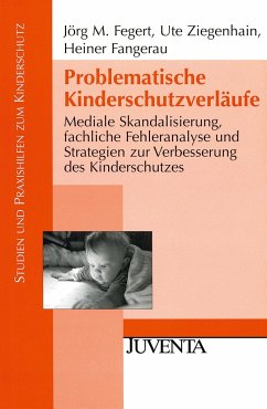 Problematische Kinderschutzverläufe - Fegert, Jörg M.;Ziegenhain, Ute;Fangerau, Heiner