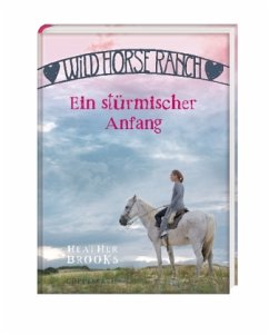 Ein stürmischer Anfang / Wild Horse Ranch Bd.1 - Brooks, Heather