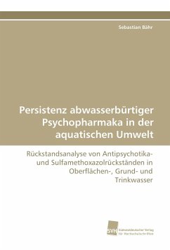 Persistenz abwasserbürtiger Psychopharmaka in der aquatischen Umwelt - Bähr, Sebastian