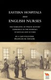 EASTERN HOSPITALS AND ENGLISH NURSES The narrative of twelve months' experience in the hospitals of Koulali and Scutari