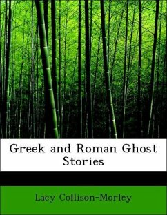 Greek and Roman Ghost Stories - Collison-Morley, Lacy