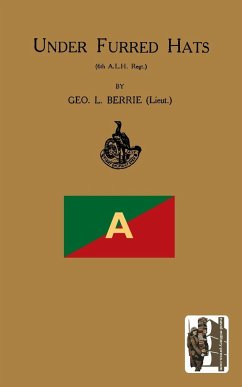 Under Furred Hats6th Australian Light Horse Regiment - Berrie, Lieut Geo L.