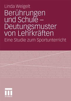 Berührungen und Schule - Deutungsmuster von Lehrkräften - Weigelt, Linda