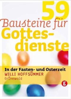 59 Bausteine für Gottesdienste in der Fasten- und Osterzeit - Hoffsümmer, Willi