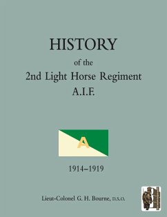 HISTORY OF THE 2nd LIGHT HORSE REGIMENTAustralian Imperial Force - Bourne, Lieut-Colonel Gh