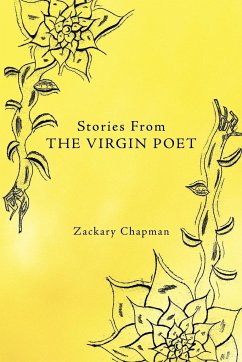 Stories From the Virgin Poet - Chapman, Zackary