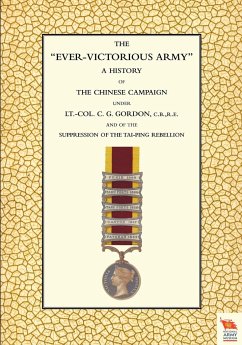 EVER-VICTORIOUS ARMY A History of the Chinese Campaign (1860-64) under Lt-Col C. G. Gordon - Wilson, Andrew