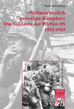 »Weltanschaulich gefestigte Kämpfer«: Die Soldaten der Waffen-SS 1933-1945 - Rohrkamp, René
