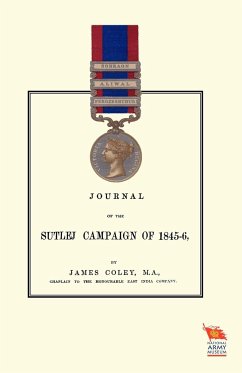 JOURNAL OF THE SUTLEJ CAMPAIGN OF 1845-46And also of Lord Hardinge's tour in the following winter - Coley, James