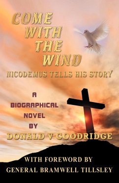 Come with the Wind - Nicodemus Tells His Story - Donald V. Goodridge, V. Goodridge