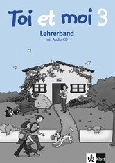 Toi et moi - Neubearbeitung. Materialien für den Französischunterricht in der Grundschule / Lehrerband mit Audio-CD 3. Schuljahr