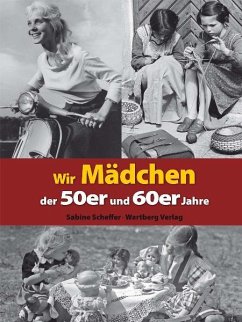 Wir Mädchen der 50er und 60er Jahre - Scheffer, Sabine