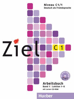 Arbeitsbuch, m. Lerner-CD-ROM / Ziel C1 Bd.1 Arbeitsbuch, m. Lerner-CD-ROM / Ziel C1 Bd.1