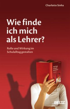 Wie finde ich mich als Lehrer? - Sinha, Charlotte