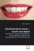 Zahnfarbnahme heute - visuell und digital