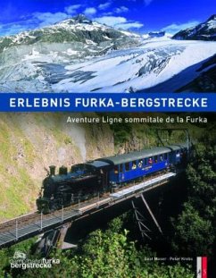 Erlebnis Furka-Bergstrecke. Aventure Ligne sommitale de la Furka - Moser, Bert;Krebs, Peter