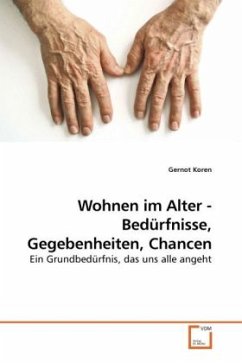 Wohnen im Alter - Bedürfnisse, Gegebenheiten, Chancen - Koren, Gernot