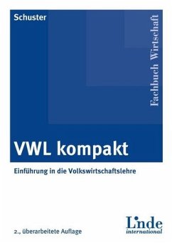 VWL kompakt : Einführung in die Volkswirtschaftslehre. Linde international; Fachbuch Wirtschaft - Schuster, Helmut