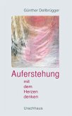 Auferstehung - Mit dem Herzen denken