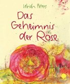 Das Geheimnis der Rose