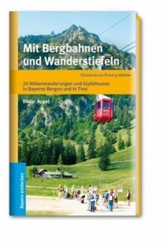 Mit Bergbahnen und Wanderstiefeln - Appel, Dieter