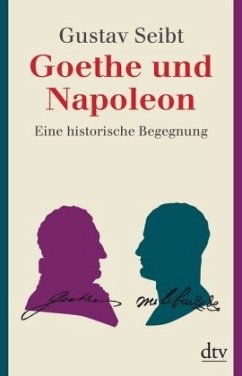 Goethe und Napoleon - Seibt, Gustav