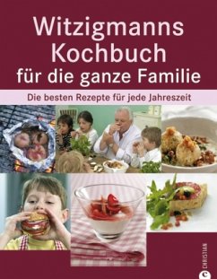 Witzigmanns Kochbuch für die ganze Familie - Witzigmann, Eckart