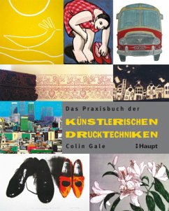 Das Praxisbuch der künstlerischen Drucktechniken - Gale, Colin