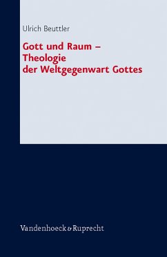 Gott und Raum - Theologie der Weltgegenwart Gottes