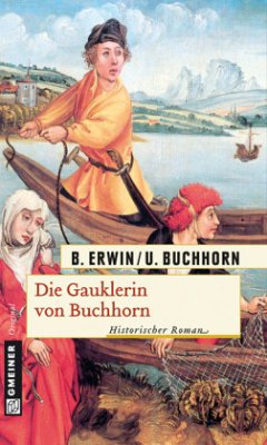 Die Gauklerin von Buchhorn - Erwin, Birgit;Buchhorn, Ulrich