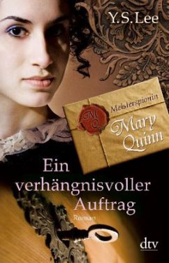 Ein verhängnisvoller Auftrag / Meisterspionin Mary Quinn Bd.1 - Lee, Y.S.