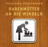 Rabenmütter an die Windeln