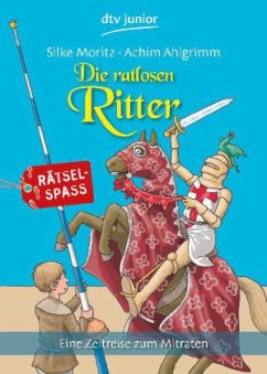 Die ratlosen Ritter - Ahlgrimm, Achim;Moritz, Silke