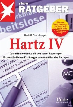 Hartz IV - Das aktuelle Gesetz mit den neuen Regelungen. Mit verständlichen Erklärungen zum Ausfüllen des Antrags. - Stumberger, Rudolf