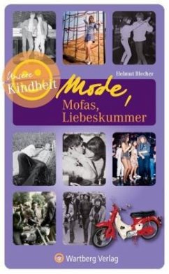 Mode, Mofas, Liebeskummer - Unsere Kindheit - Blecher, Helmut